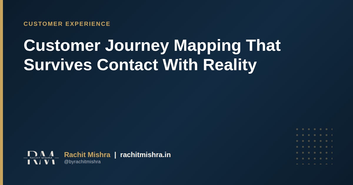Customer Journey Mapping That Survives Contact With Reality