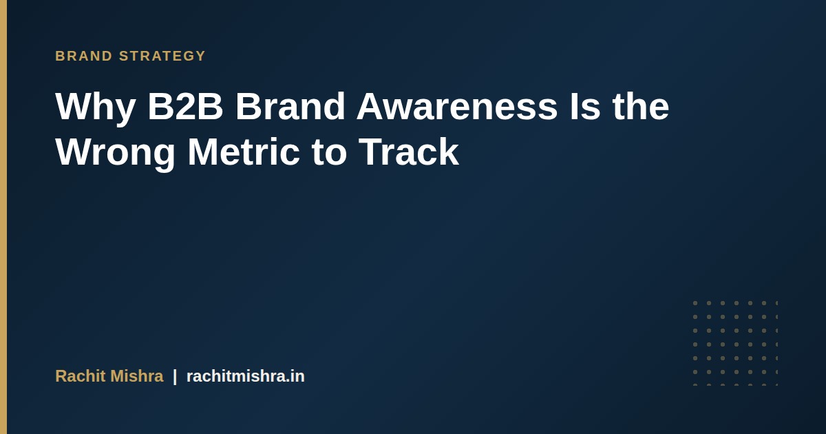 Why B2B Brand Awareness Is the Wrong Metric to Track