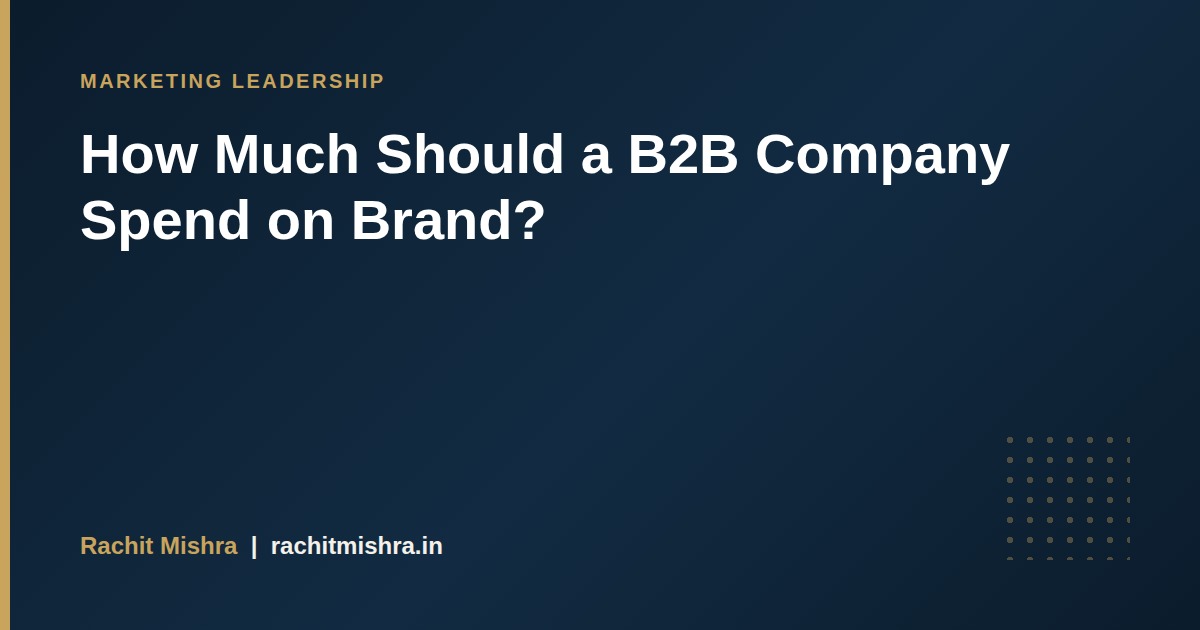 How Much Should a B2B Company Spend on Brand?