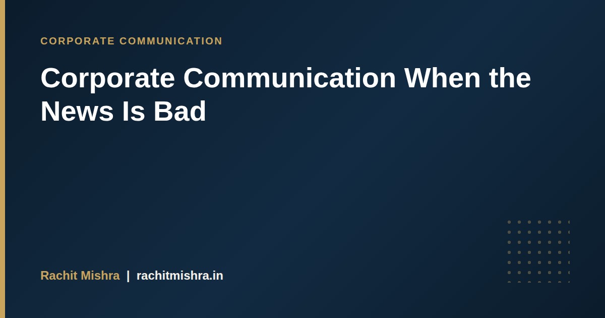 Corporate Communication When the News Is Bad