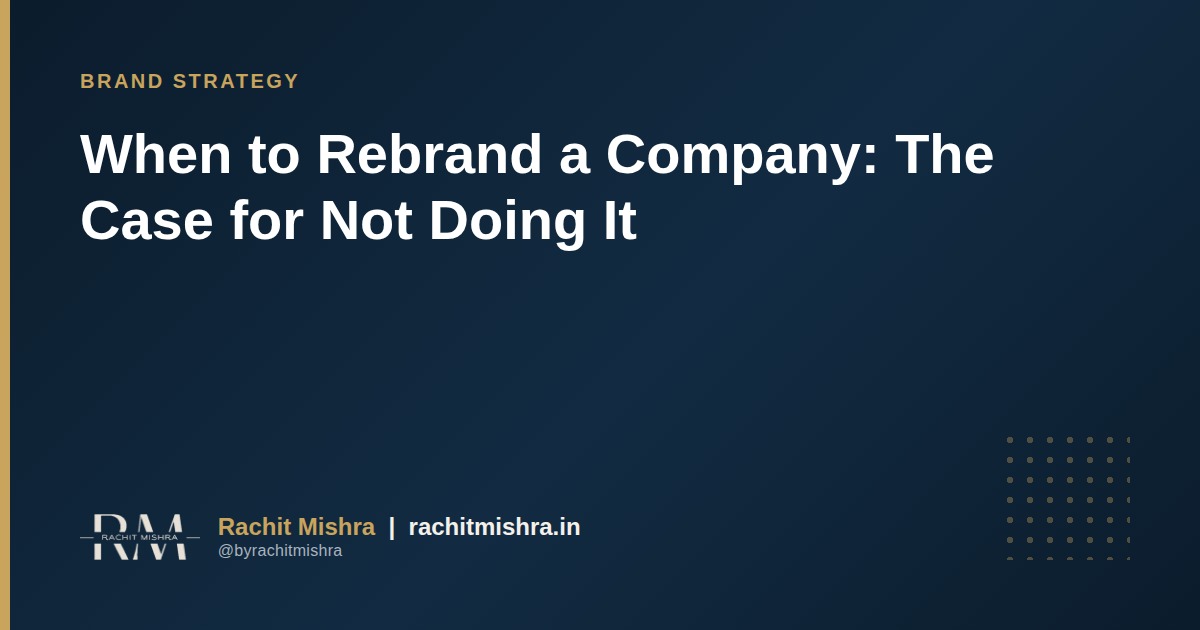 When to Rebrand a Company: The Case for Not Doing It