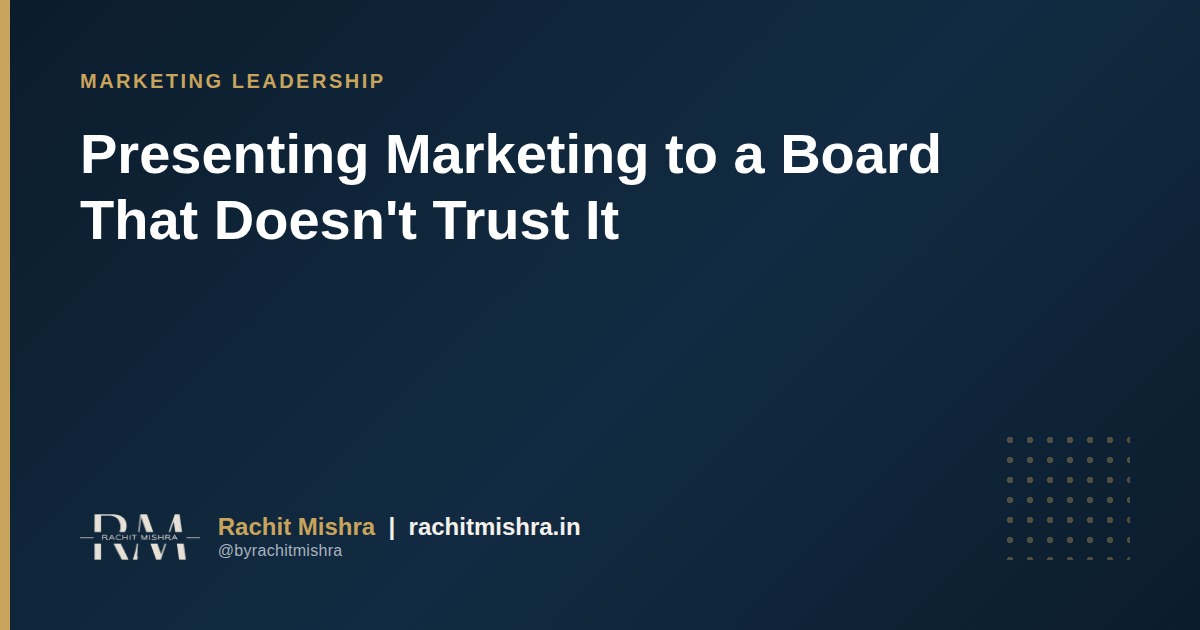 Presenting Marketing to a Board That Doesn’t Trust It